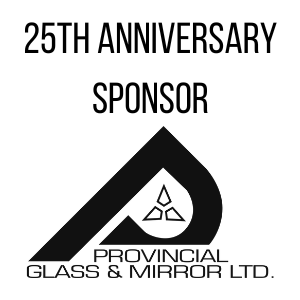25th Anniversary Sponsor: Provincial Glass & Mirror Ltd.