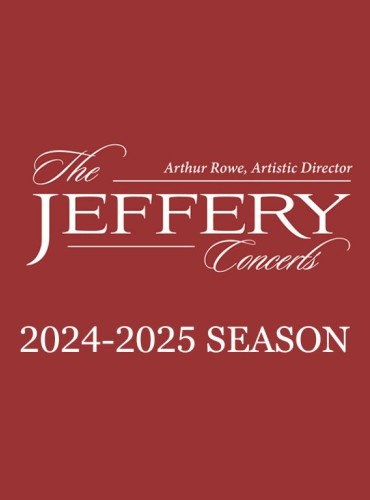 The Jeffery Concerts - 2024-2025 Season
