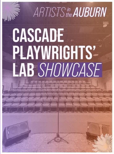 Artists in the Auburn - Cascade Playwrights' Lab 2025 Showcase